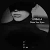 Kobala - Close Your Eyes - Single